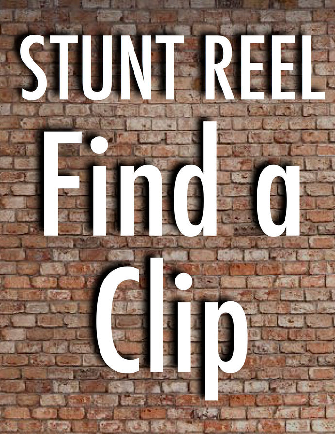 Stunt Reel: Find a Clip